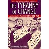 The Tyranny of Change: America in the Progressive Era, 1890-1920