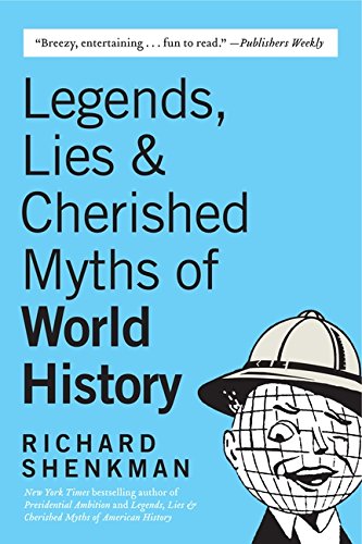 Legends , Lies  & Cherished Myths of World History