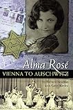 Alma Rose: Vienna to Auschwitz (Amadeus) by Richard Newman