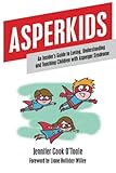 Asperkids: An Insider's Guide to Loving, Understanding and Teaching Children with Asperger Syndrome