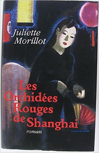 Amazon Fr Les Orchidees Rouges De Shanghai Morillot Juleitte Livres