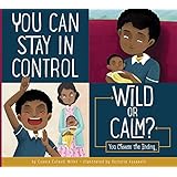 You Can Stay in Control: Wild or Calm? (Making Good Choices)