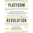 Platform Revolution: How Networked Markets Are Transforming the Economy―and How to Make Them Work for You