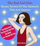 The Bad Girl Diet: Skinny Secrets Of The Naturally Thin And Famous