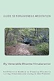 Guide to Forgiveness Meditation: An Effective Method to Dissolve Blocks to Loving-Kindness and Living in the Present