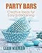 Party Bars: Creative Ideas for Easy Entertaining by Leah Nieman