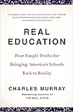 Real Education: Four Simple Truths for Bringing America's Schools Back to Reality