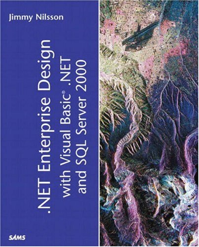 .NET Enterprise Design with Visual Basic .NET and SQL Server 2000, by Jimmy Nilsson