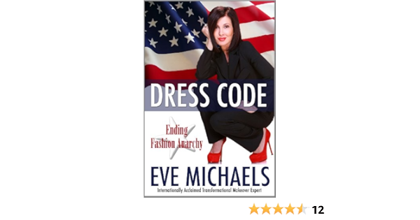 Dress Code Ending Fashion Anarchy Eve Michaels Amazon Com Books