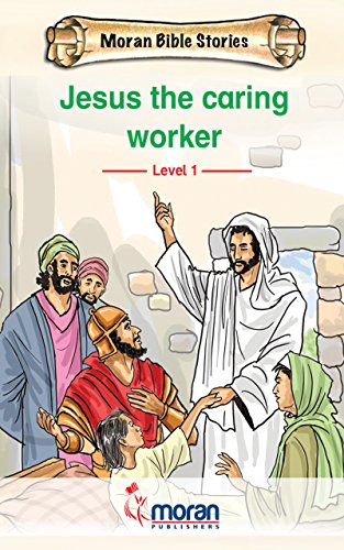 Jesus The Caring Worker Moran Bible Stories Level 1 - 