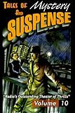 Tales of Mystery and Suspense: Radio's Outstanding Theater of Thrills, Volume 10 by