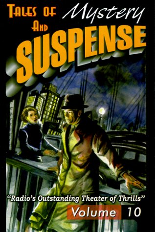 Tales of Mystery and Suspense: Radio's Outstanding Theater of Thrills, Volume 10 by