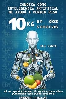 Livro Descubra cómo la inteligencia artificial me ayudó a perder 10 kilos en quince días