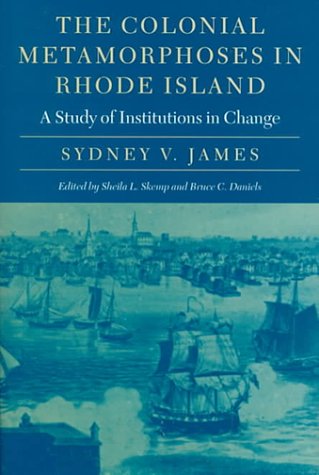 The colonial metamorphoses in Rhode Island : a study of institutions in change