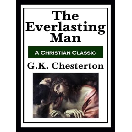 The Everlasting Man: Complete and Unabridged