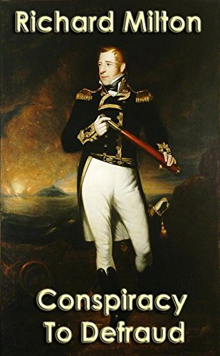 Conspiracy To Defraud: The Trial of Lord Cochrane by Richard Milton