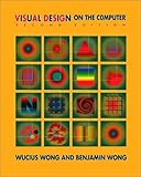 Visual Design on the Computer (Second Edition)