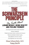 The Schwarzbein Principle: The Truth about Losing Weight, Being Healthy and Feeling Younger
