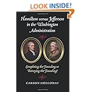 Hamilton versus Jefferson in the Washington Administration: Completing the Founding or Betraying the Founding?