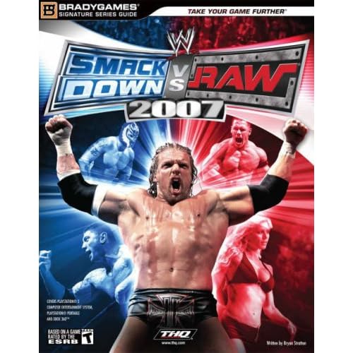 WWE Smackdown vs Raw 2007: Official Strategy Guide: Signature Series Guide WWE Smackdown vs Raw 2007: Official Strategy Guide: Signature Series Guide