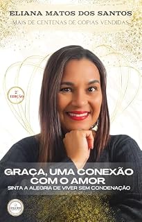 Livro Graça, Uma Conexão Com O Amor: Sinta a alegria de viver sem condenação