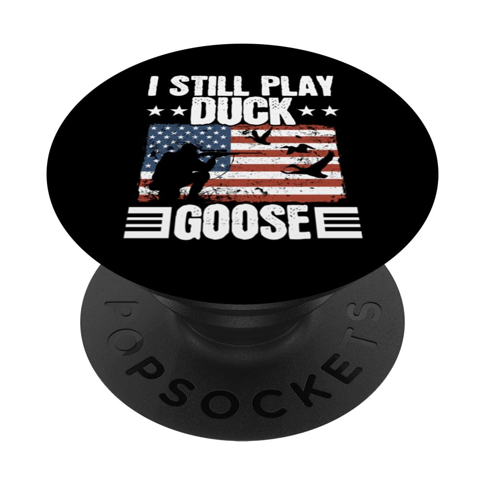 I Still Play Duck Goose Duckaholic Waterfowl Hunting PopSockets Adhesive PopGrip