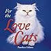 For the Love of Cats: Purrfect Felines by 