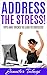 Address the Stress!: Tips and Tricks to Lead to Success! by 