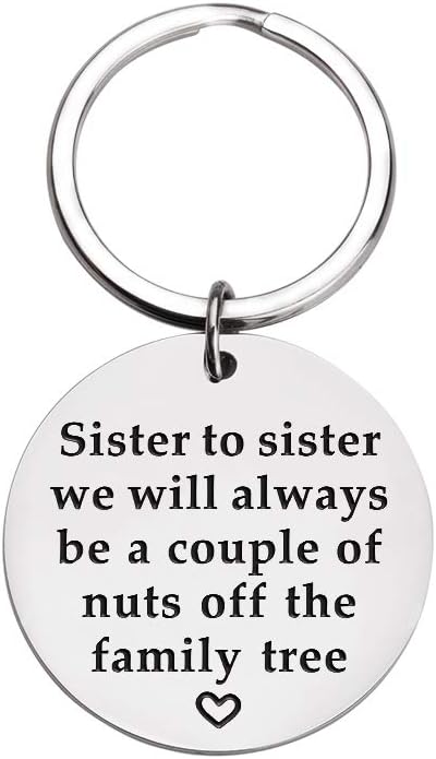 Sister Gift from Sister - Sister to Sister Keychain Gifts for Best Friend Sisters Girls BFF Friendship Birthday Gifts Key Ring Sister to Sister We Will Always Be a Couple of Nuts Off The Family Tree