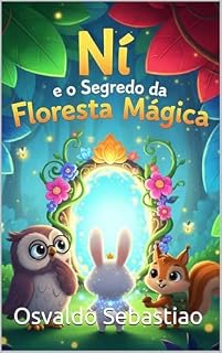 Livro Ni e o Segredo da Floresta Mágica: Uma história sobre coragem, amizade e o poder de acreditar