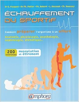 Amazon Fr Echauffement Du Sportif Comment Preparer L Organisme A Un Effort Pasquet Docteur G Potier Docteur Ph Hascoat L Rousset Th Robert Ph Livres