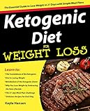 Ketogenic Diet for Weight Loss: The Essential Guide to Lose Weight in 21 Days with Simple Meal Plans by Kayla Hansen