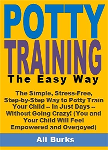 FREE Potty Training the Easy Way: The Simple, Stress-Free, Step-by-Step Way to Potty Train Your Child -- DOC