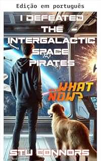 Livro Derrotei os piratas espaciais intergalácticos... E agora? (Encontrei uma nave espacial no meu quintal Livro 5)
