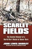 Scarlet Fields: The Combat Memoir of a World War I Medal of Honor Hero (Modern War Studies (Paperbac by John Lewis Barkley