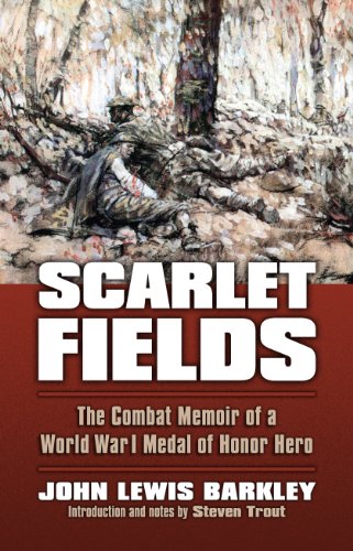 Scarlet Fields: The Combat Memoir of a World War I Medal of Honor Hero (Modern War Studies (Paperbac by John Lewis Barkley