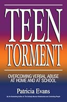 Teen Torment: Overcoming Verbal Abuse at Home and at School