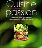Image de Cuisine passion à l'alsacienne. Le savoir-faire gourmand des meilleurs chefs d'Alsace