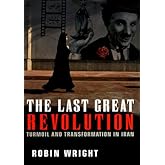 The Last Great Revolution: Turmoil and Transformation in Iran