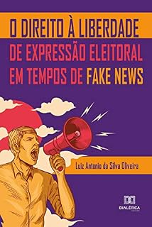 Livro O Direito à Liberdade de Expressão Eleitoral em Tempos de Fake News