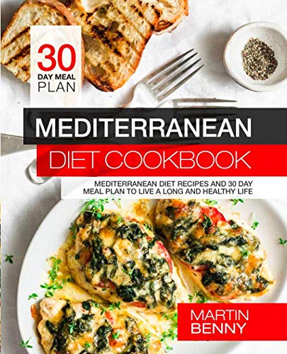 Mediterranean Diet Cookbook: Mediterranean Diet Recipes and 30 Day Meal Plan to Live a Long and Heal Mediterranean Diet Cookbook: Mediterranean Diet Recipes and 30 Day Meal Plan to Live a Long and Heal