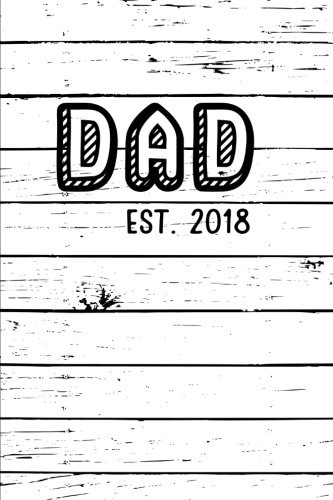R.E.A.D Dad Est. 2018: New Dad Journal Wood Pattern Notebook Gift for Father's Day Baby Shower Expecting Fat [T.X.T]