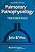 Pulmonary Pathophysiology: The Essentials (PULMONARY PATHOPHYSIOLOGY (WEST))