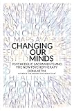 Changing Our Minds: Psychedelic Sacraments and the New Psychotherapy by Don Lattin