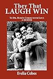 They That Laugh Win: To Dr. Ruben Cobos with Love: A Memoir by 