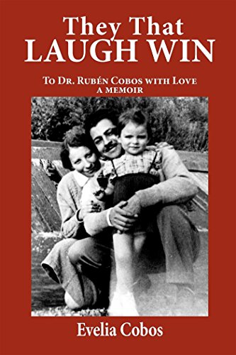 They That Laugh Win: To Dr. Ruben Cobos with Love: A Memoir by Evelia Cobos