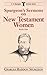 Spurgeon's Sermons on New Testament Women, Book 1 (C.H. Spurgeon Sermon Series) by C. H. Spurgeon