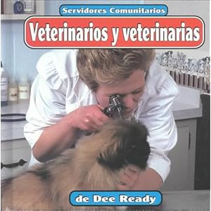 Veterinarios y veterinarias (Servidores comunitarios) (Spanish Edition)