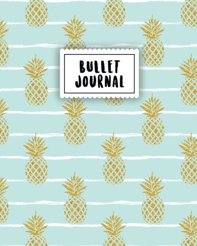 Bullet Journal: Glod Glitter Pine Apple | 150 Dot Grid Pages (size 8x10 inches) | with Bullet Journal Sample Ideas