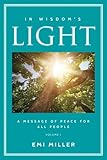 In Wisdom's Light: A Message of Peace for All People (Full Color Version) (Volume 1) by Emi Miller
